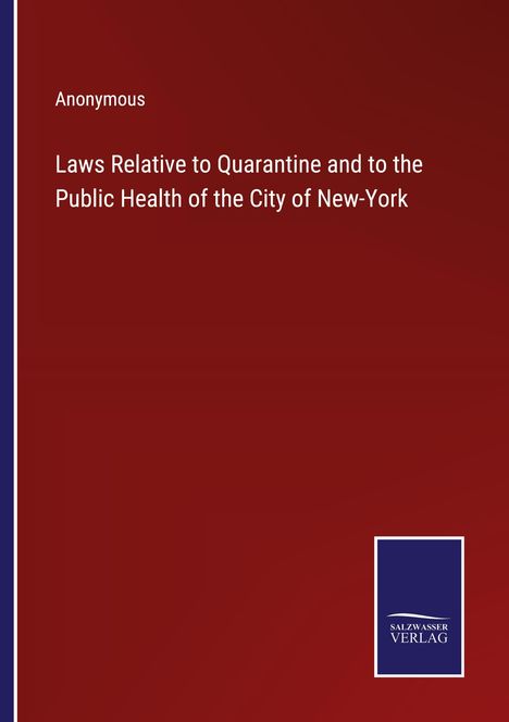 Anonymous: Laws Relative to Quarantine and to the Public Health of the City of New-York, Buch