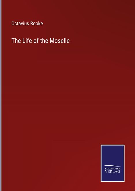 Octavius Rooke: The Life of the Moselle, Buch