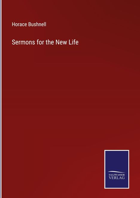 Horace Bushnell: Sermons for the New Life, Buch