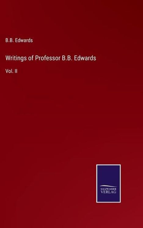 B. B. Edwards: Writings of Professor B.B. Edwards, Buch