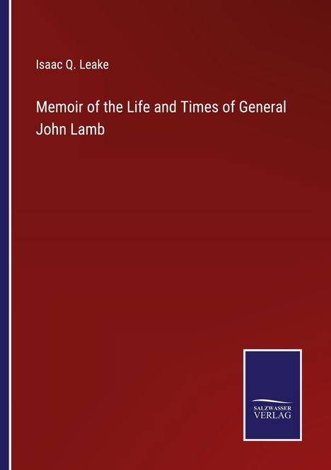 Isaac Q. Leake: Memoir of the Life and Times of General John Lamb, Buch