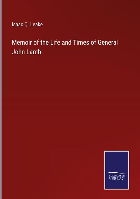 Isaac Q. Leake: Memoir of the Life and Times of General John Lamb, Buch