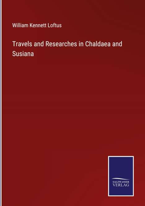 William Kennett Loftus: Travels and Researches in Chaldaea and Susiana, Buch