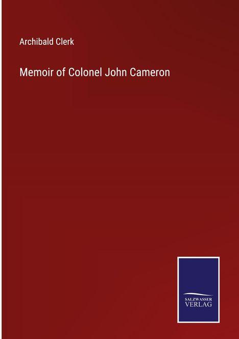 Archibald Clerk: Memoir of Colonel John Cameron, Buch