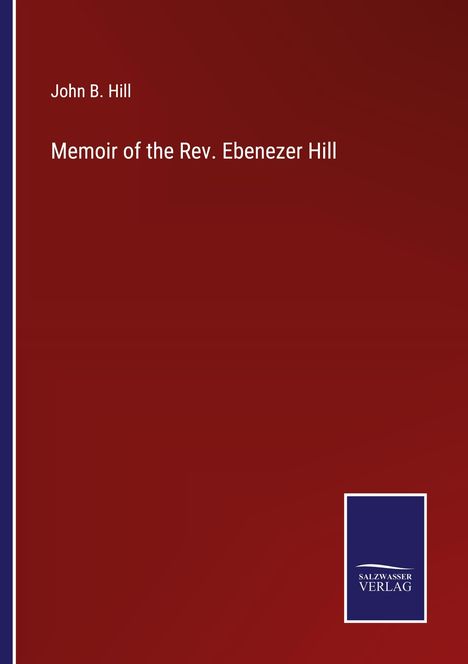 John B. Hill: Memoir of the Rev. Ebenezer Hill, Buch