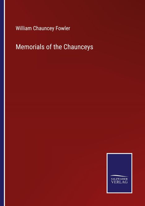 William Chauncey Fowler: Memorials of the Chaunceys, Buch
