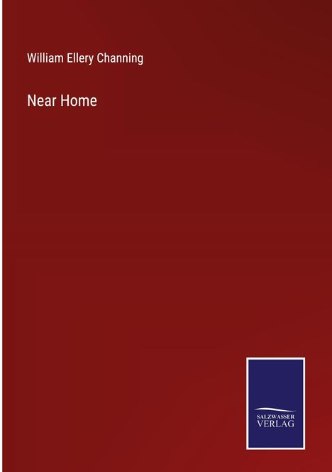 William Ellery Channing: Near Home, Buch