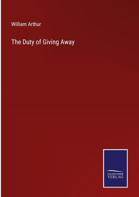 William Arthur: The Duty of Giving Away, Buch
