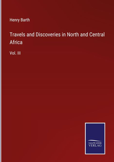 Henry Barth: Travels and Discoveries in North and Central Africa, Buch