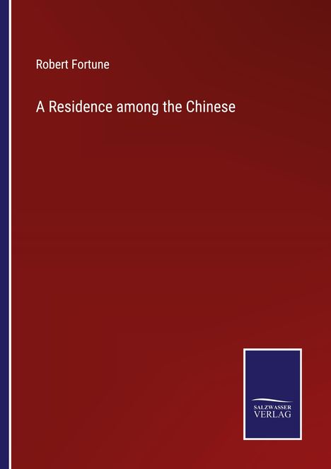 Robert Fortune: A Residence among the Chinese, Buch