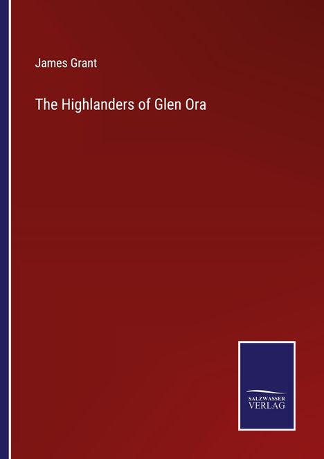 James Grant: The Highlanders of Glen Ora, Buch