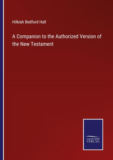 Hilkiah Bedford Hall: A Companion to the Authorized Version of the New Testament, Buch