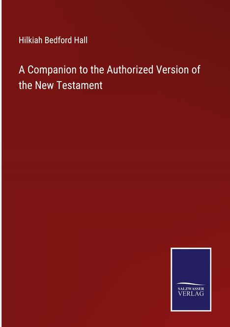 Hilkiah Bedford Hall: A Companion to the Authorized Version of the New Testament, Buch