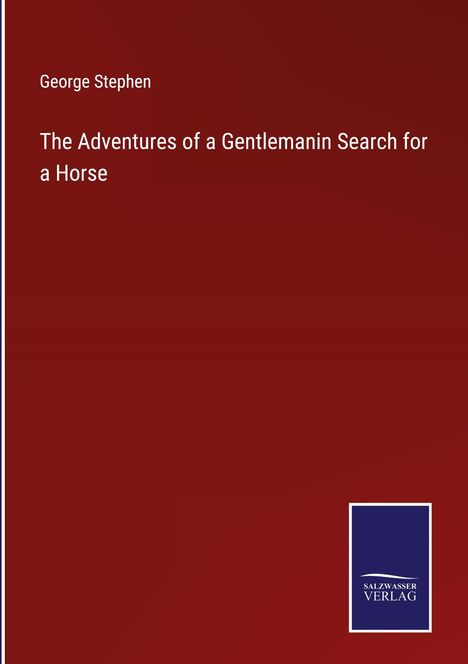 George Stephen: The Adventures of a Gentlemanin Search for a Horse, Buch