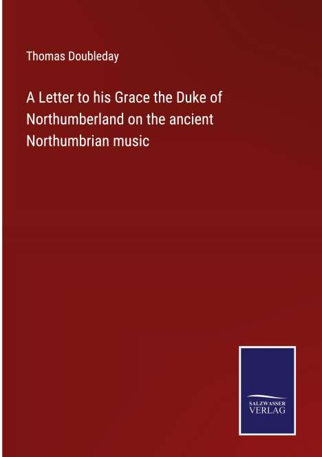 Thomas Doubleday: A Letter to his Grace the Duke of Northumberland on the ancient Northumbrian music, Buch