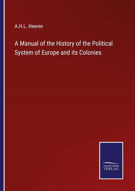 A. H. L. Heeren: A Manual of the History of the Political System of Europe and its Colonies, Buch