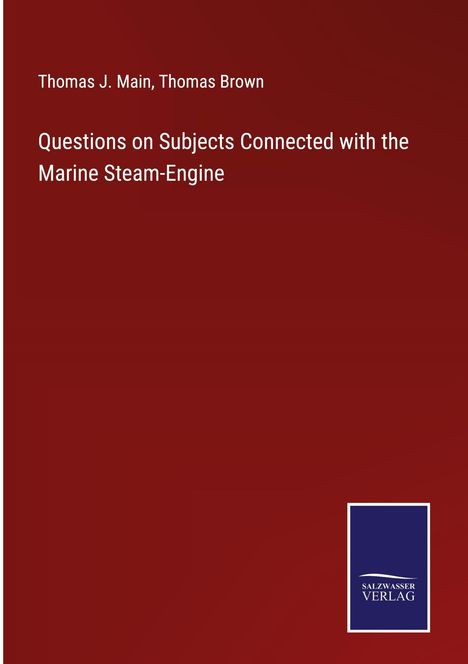 Thomas J. Main: Questions on Subjects Connected with the Marine Steam-Engine, Buch