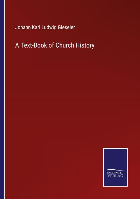 Johann Karl Ludwig Gieseler: A Text-Book of Church History, Buch