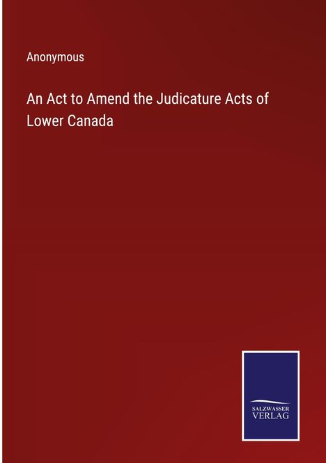 Anonymous: An Act to Amend the Judicature Acts of Lower Canada, Buch