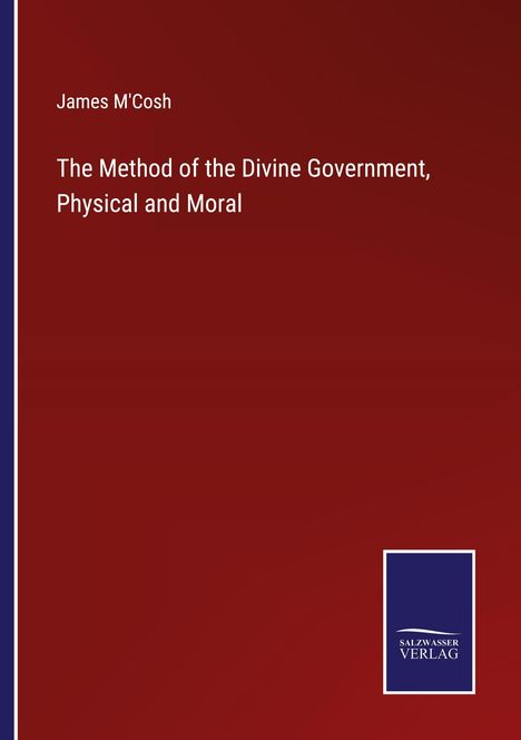 James M'Cosh: The Method of the Divine Government, Physical and Moral, Buch