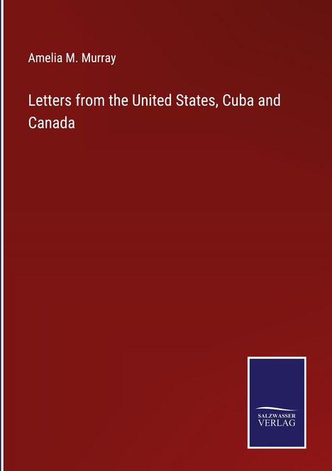 Amelia M. Murray: Letters from the United States, Cuba and Canada, Buch