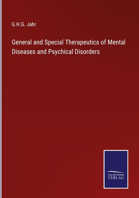 G. H. G. Jahr: General and Special Therapeutics of Mental Diseases and Psychical Disorders, Buch