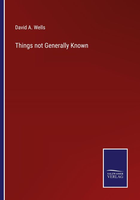 David A. Wells: Things not Generally Known, Buch