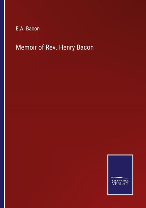 E. A. Bacon: Memoir of Rev. Henry Bacon, Buch