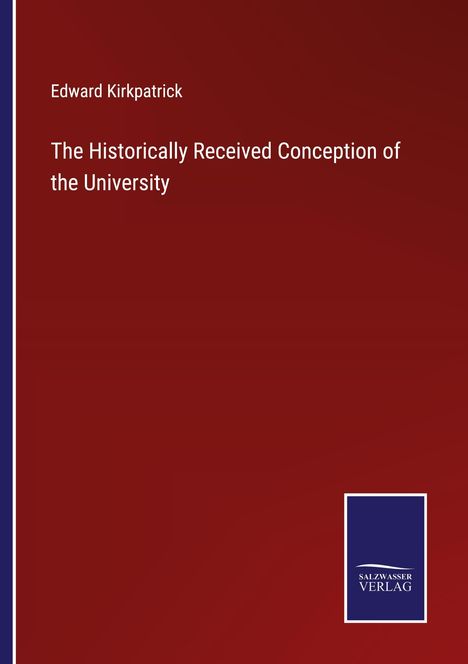 Edward Kirkpatrick: The Historically Received Conception of the University, Buch