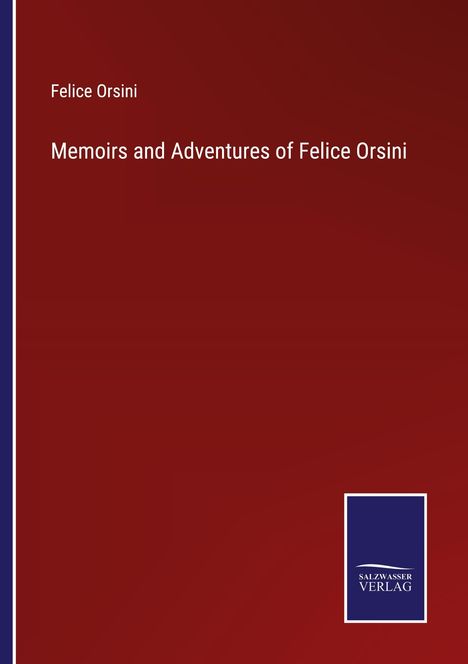 Felice Orsini: Memoirs and Adventures of Felice Orsini, Buch