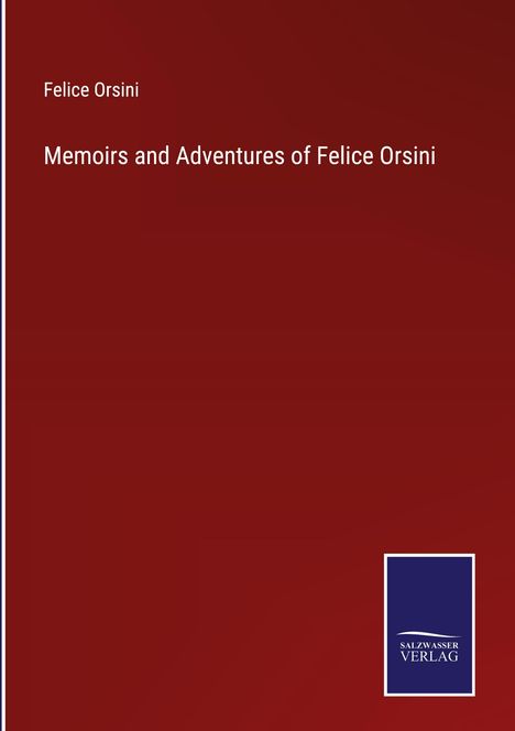 Felice Orsini: Memoirs and Adventures of Felice Orsini, Buch