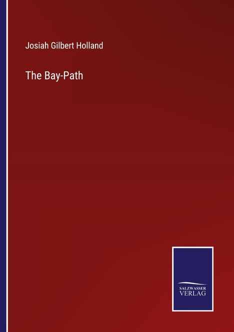 Josiah Gilbert Holland: The Bay-Path, Buch