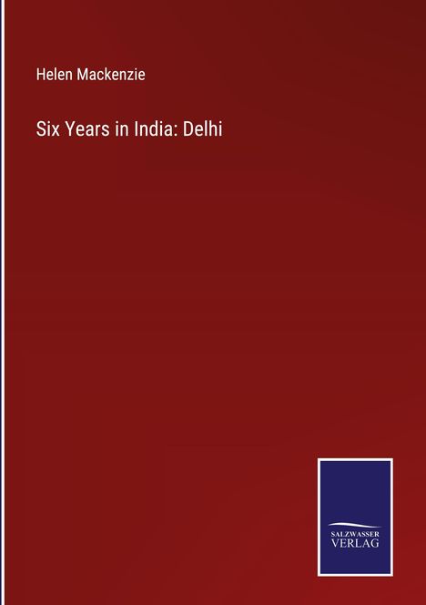 Helen Mackenzie: Six Years in India: Delhi, Buch