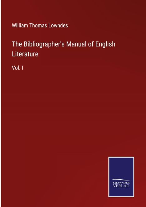 William Thomas Lowndes: The Bibliographer's Manual of English Literature, Buch