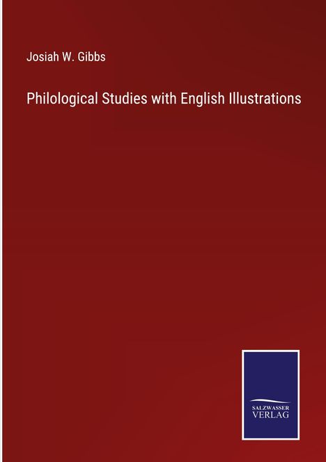 Josiah W. Gibbs: Philological Studies with English Illustrations, Buch