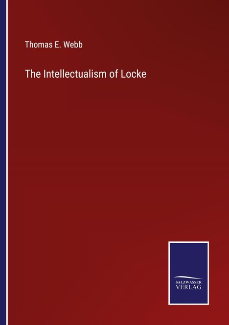 Thomas E. Webb: The Intellectualism of Locke, Buch