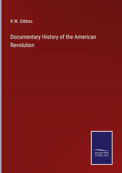 R. W. Gibbes: Documentary History of the American Revolution, Buch