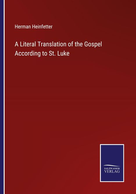 Herman Heinfetter: A Literal Translation of the Gospel According to St. Luke, Buch