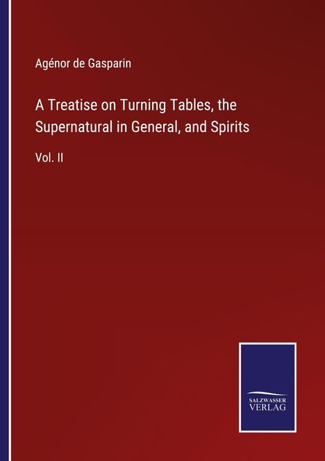 Agénor De Gasparin: A Treatise on Turning Tables, the Supernatural in General, and Spirits, Buch