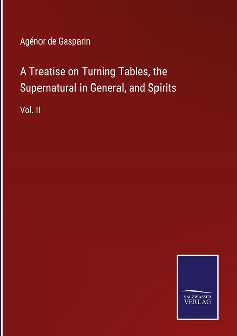 Agénor De Gasparin: A Treatise on Turning Tables, the Supernatural in General, and Spirits, Buch