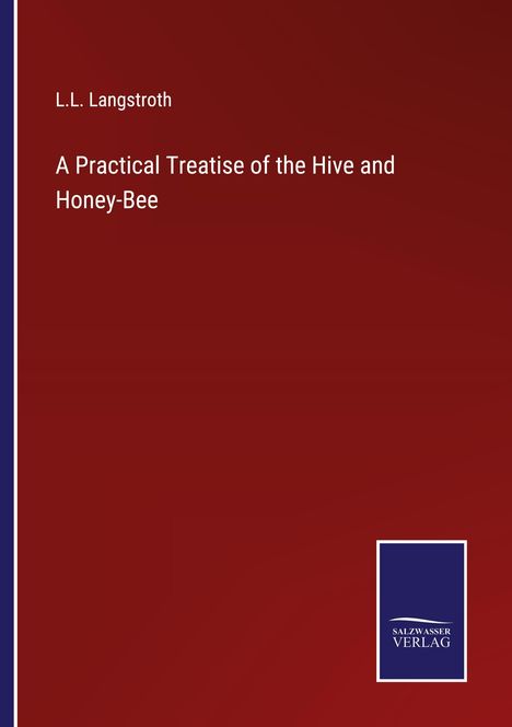 L. L. Langstroth: A Practical Treatise of the Hive and Honey-Bee, Buch