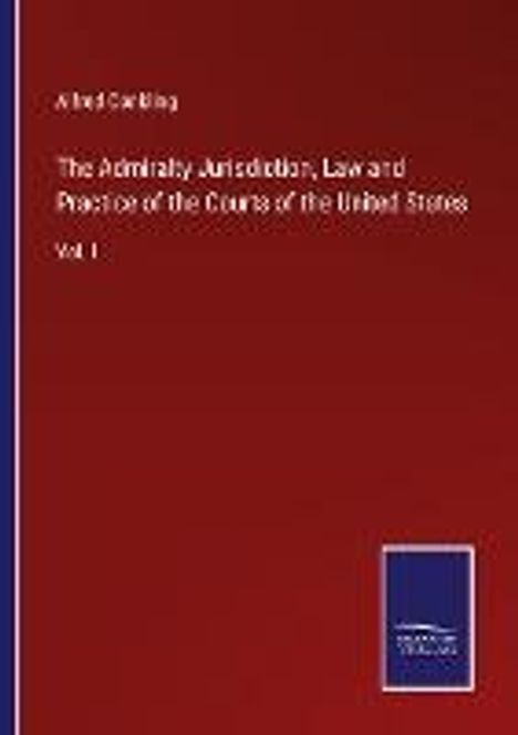 Alfred Conkling: The Admiralty Jurisdiction, Law and Practice of the Courts of the United States, Buch