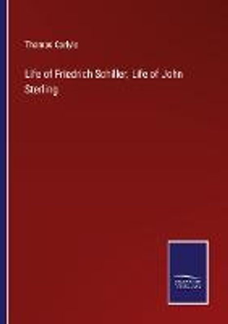 Thomas Carlyle: Life of Friedrich Schiller; Life of John Sterling, Buch