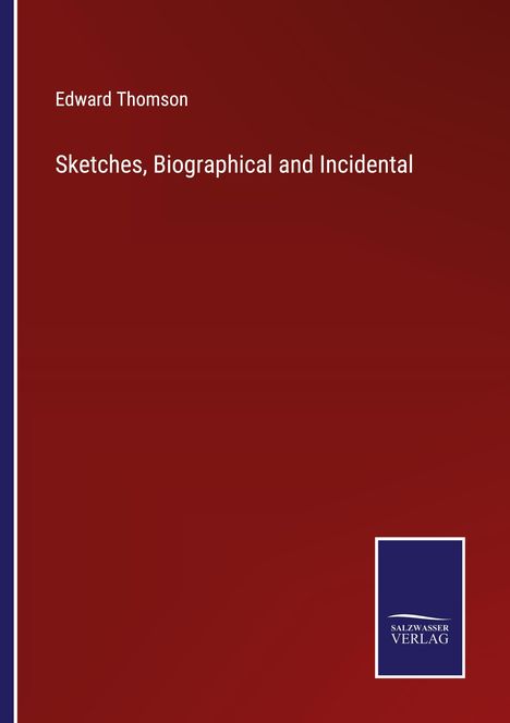 Edward Thomson: Sketches, Biographical and Incidental, Buch