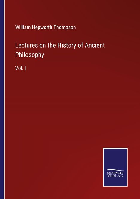 William Hepworth Thompson: Lectures on the History of Ancient Philosophy, Buch