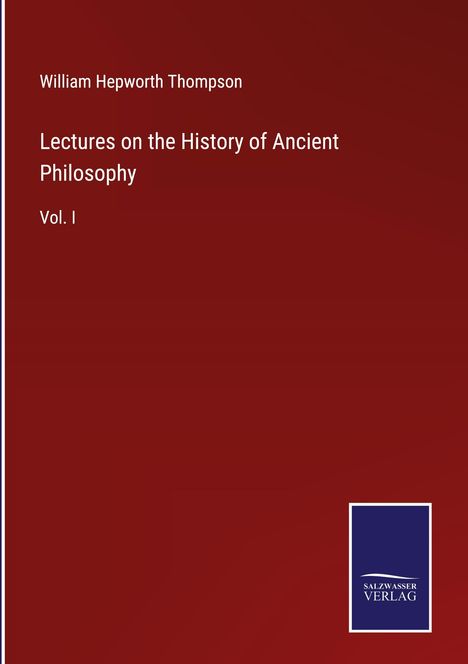 William Hepworth Thompson: Lectures on the History of Ancient Philosophy, Buch