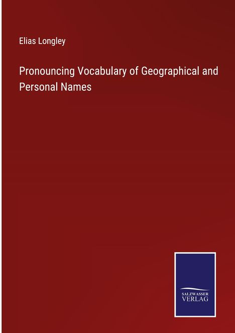 Elias Longley: Pronouncing Vocabulary of Geographical and Personal Names, Buch