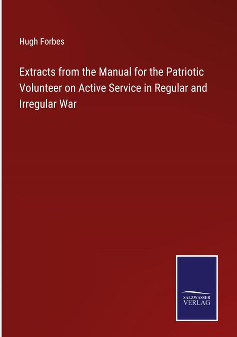 Hugh Forbes: Extracts from the Manual for the Patriotic Volunteer on Active Service in Regular and Irregular War, Buch