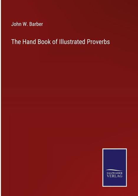 John W. Barber: The Hand Book of Illustrated Proverbs, Buch
