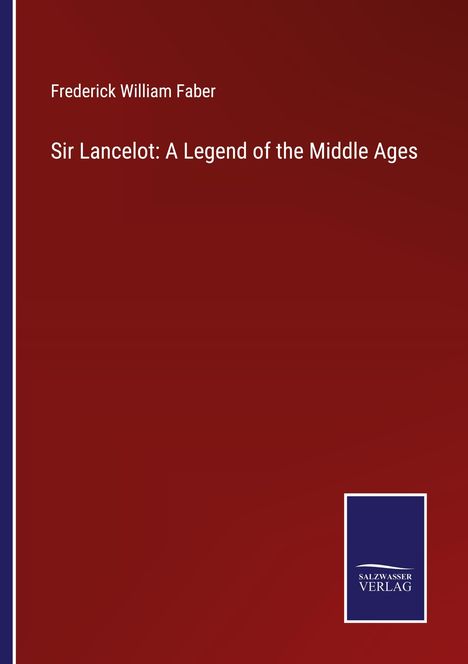 Frederick William Faber: Sir Lancelot: A Legend of the Middle Ages, Buch